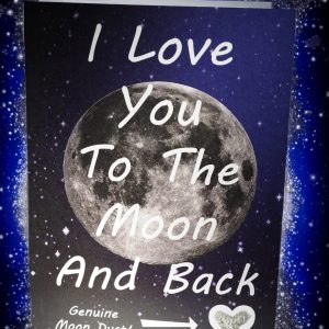 I Love You To The Moon And Back Card (A6) With GENUINE MOON DUST on! Fantastic Valentines card!